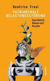 Patriarchale Belastungsstörung: Geschlecht, Klasse und Psyche by Beatrice Frasl