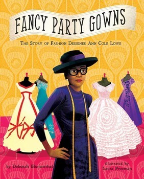 Fancy Party Gowns: The Story of Ann Cole Lowe by Deborah Blumenthal, Laura Freeman