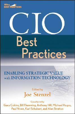 CIO Best Practices: Enabling Strategic Value with Information Technology by Joe Stenzel, Gary Cokins