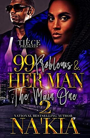 99 Problems & Her Man The Main One 2 by Na'Kia