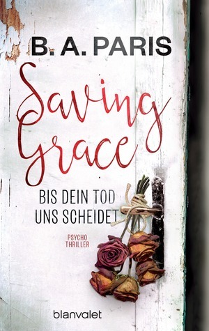 Saving Grace - Bis dein Tod uns scheidet by B.A. Paris