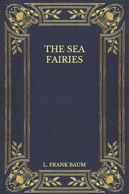 The Sea Fairies by L. Frank Baum