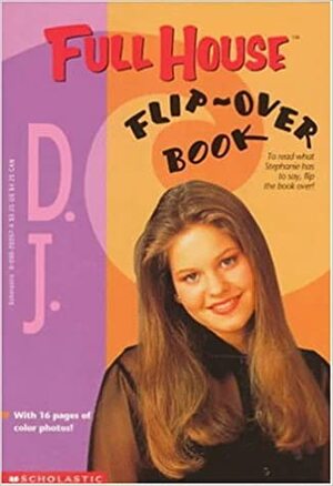 Full House: D.J./Stephanie Flip Over Book by Devra Newberger Speregen