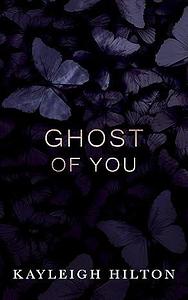 Ghost Of You by Kayleigh Hilton