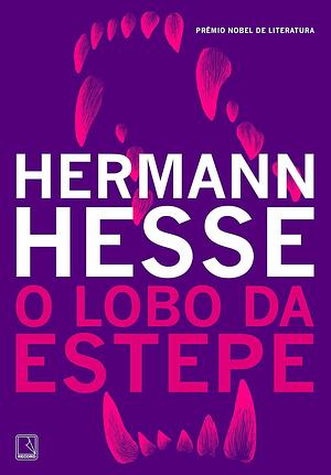 O Lobo da Estepe by Hermann Hesse