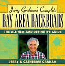 Jerry Graham's Complete Bay Area Backroads by Jerry Graham, Catherine Graham