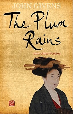 The Plum Rains & Other Stories by John Givens