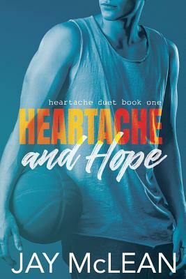 Heartache and Hope: Heartache Duet Book One by Jay McLean