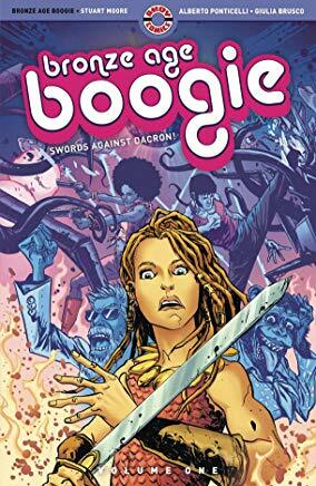 Bronze Age Boogie, Volume One: Swords Against Dacron! by Alberto Ponticelli, Stuart Moore, Giulia Brusco
