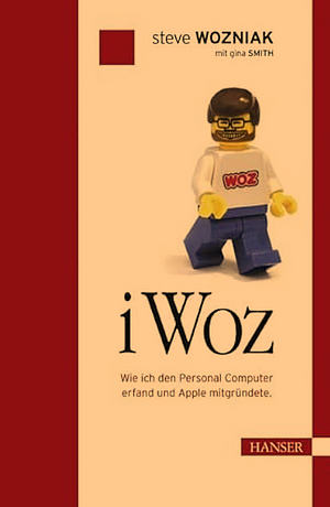 I, Woz: wie ich den Personal-Computer erfand und Apple mitgründete by Steve Wozniak