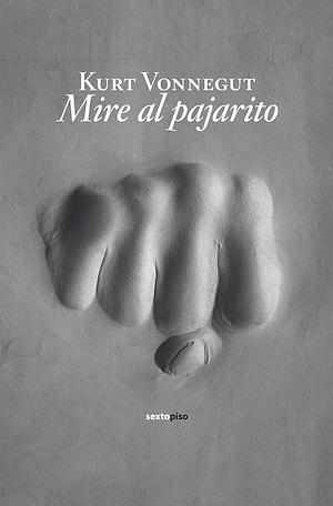 Mire al pajarito by Kurt Vonnegut