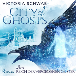 City of Ghosts - Im Reich der vergessenen Geister by Tanja Ohlsen, V.E. Schwab