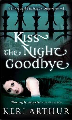 Kiss the Night Goodbye by Keri Arthur