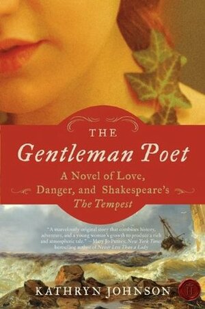 The Gentleman Poet: A Novel of Love, Danger, and Shakespeare's The Tempest by Kathryn Johnson