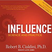 Influence: The Psychology of Persuasion by Robert B. Cialdini