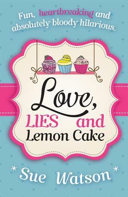 Love, Lies and Lemon Cake by Sue Watson