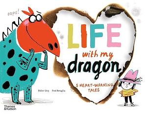 Life With My Dragon: Five Heart-Warming Tales by Fred Benaglia, Didier Lévy, Didier Lévy