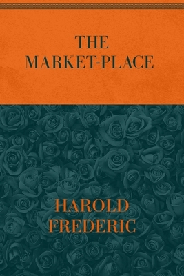 The Market-Place: Special Version by Harold Frederic