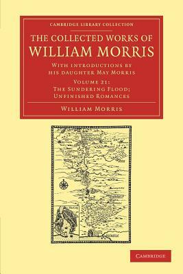 The Collected Works of William Morris: With Introductions by His Daughter May Morris by William Morris