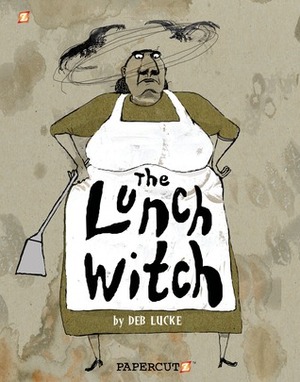 The Lunch Witch by Jim Salicrup, Deb Lucke