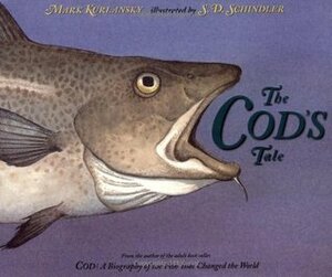 The Cod's Tale by Mark Kurlansky, S.D. Schindler