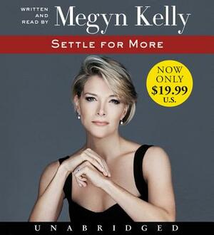 Settle for More by Megyn Kelly