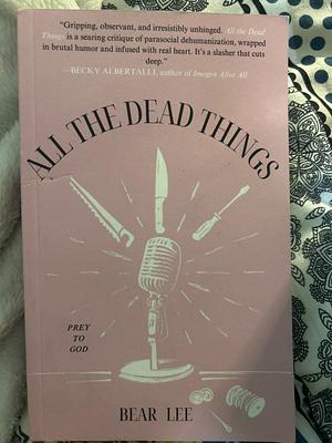 All the Dead Things by Bear Lee