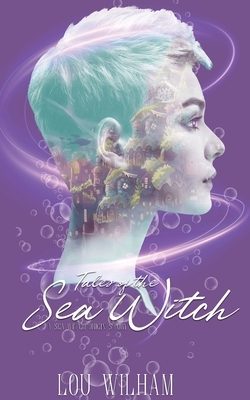 Tales of the Sea Witch by Lou Wilham