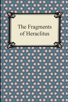 The Fragments of Heraclitus by Heraclitus