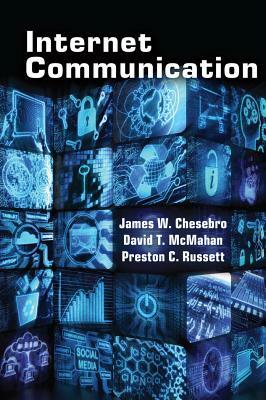 Internet Communication by David T. McMahan, Preston C. Russett, James W. Chesebro