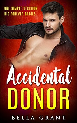 Accidental Donor by Bella Grant