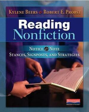 Reading Nonfiction: Notice & Note Stances, Signposts, and Strategies by Robert E Probst, G. Kylene Beers