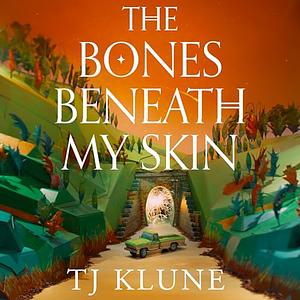 The Bones Beneath My Skin by TJ Klune