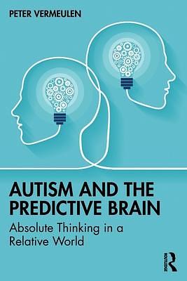 Autism and The Predictive Brain by Peter Vermeulen, Peter Vermeulen