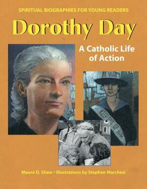 Dorothy Day: A Catholic Life of Action by Maura D. Shaw