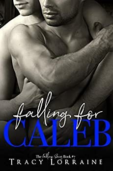 Falling for Caleb by Tracy Lorraine