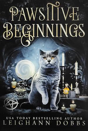 Pawsitive Beginnings  by Leighann Dobbs