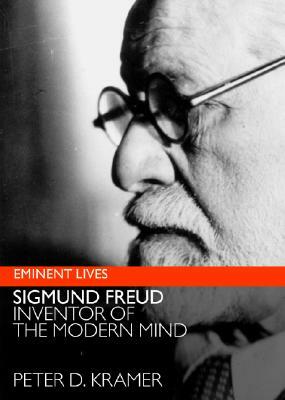 Freud: Inventor of the Modern Mind by Peter D. Kramer