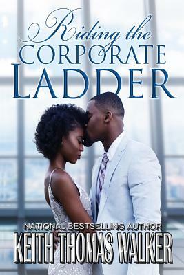 Riding the Corporate Ladder by Keith Thomas Walker