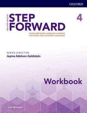 Step Forward 2e Level 4 Workbook: Standards-Based Language Learning for Work and Academic Readiness by Jayme Adelson-Goldstein, Lise Wanage