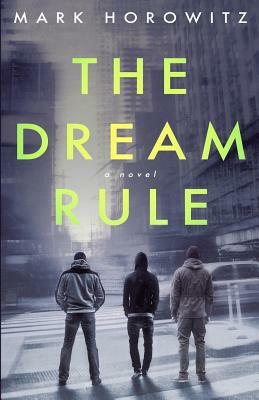 The Dream Rule by Mark Horowitz