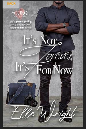 It's Not Forever, It's For Now by Elle Wright