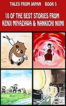 10 of the Best Stories from Kenji Miyazawa & Nankichi Niimi by Kenji Miyazawa, Nankichi Niimi