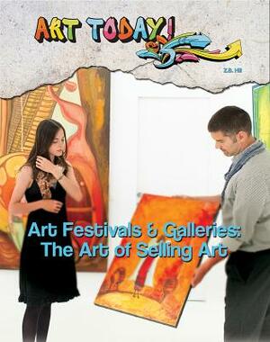 Art Festivals & Galleries: The Art of Selling Art by Z. B. Hill