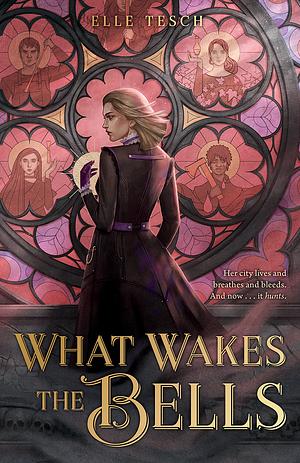 What Wakes the Bells by Elle Tesch