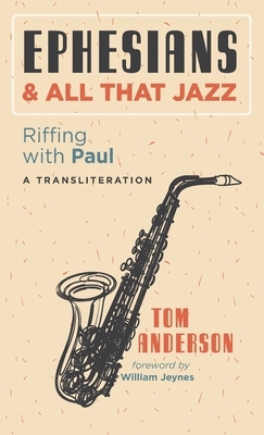 Ephesians and All that Jazz by Tom Anderson