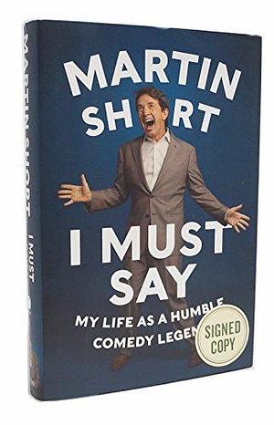 I Must Say by Martin Short, Martin Short