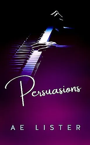 Persuasions: A Box Set by AE Lister