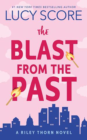 The Blast from the Past: A Riley Thorn Novel by Lucy Score