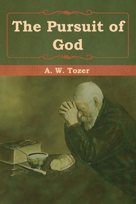 The Pursuit of God by A.W. Tozer